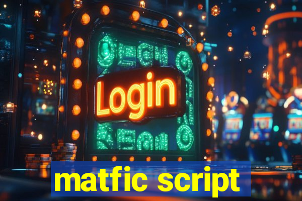 matfic script